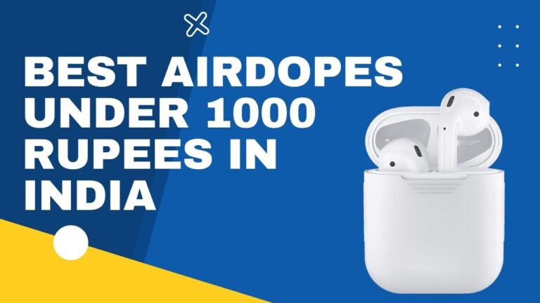 Best Airdopes Under 1000 rupees in India